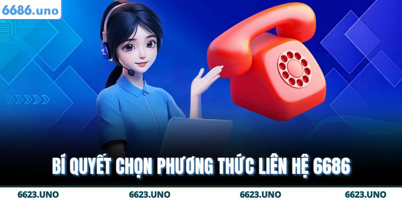 Phương Thức Liên Hệ 6686 3 Bí quyết chọn phương thức liên hệ 6686