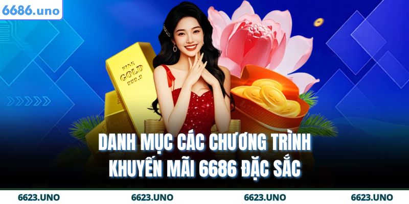 Khuyến Mãi 6686 – Ưu Đãi Siêu Lớn Dành Cho Thành Viên 4 Danh mục các chương trình khuyến mãi 6686 đặc sắc