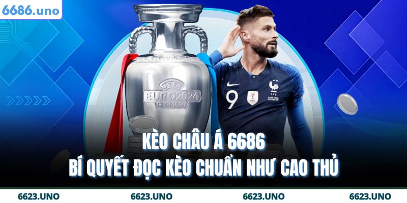 Kèo Châu Á 6686 - Bí Quyết Đọc Kèo Chuẩn Như Cao Thủ 5 kèo Châu Á