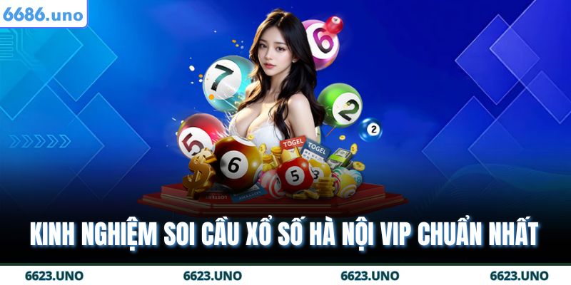 Kinh nghiệm soi cầu Xổ số Hà Nội VIP chuẩn nhất