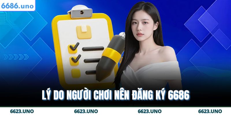 Đăng Ký 6686 - Thao Tác Dễ Dàng Chỉ Trong Vài Phút 3 Lý do người chơi nên đăng ký 6686