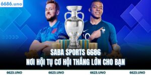 SABA Sports 6686 - Nơi Hội Tụ Cơ Hội Thắng Lớn Cho Bạn 6 SABA Sports 6686