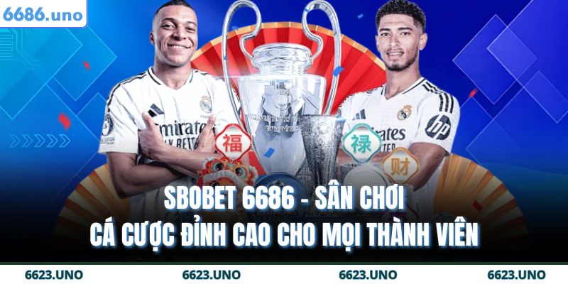 Sbobet 6686 – Sân Chơi Cá Cược Đỉnh Cao Cho Mọi Thành viên 9 Sbobet 6686