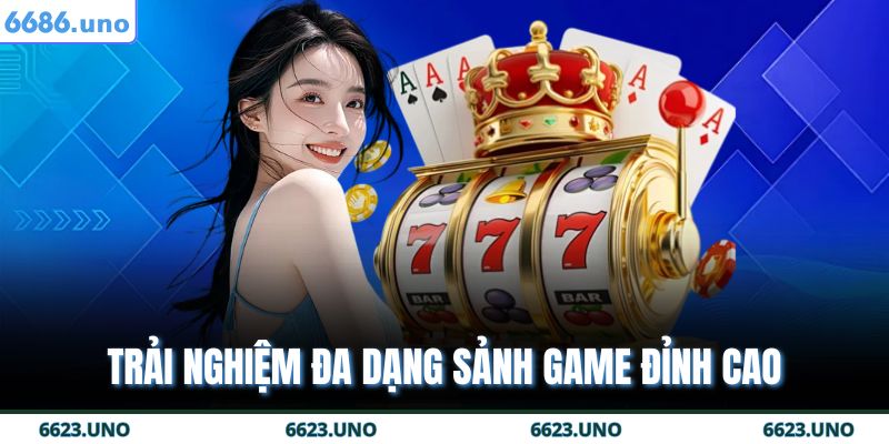 6686 18 Trải nghiệm đa dạng sảnh game đỉnh cao