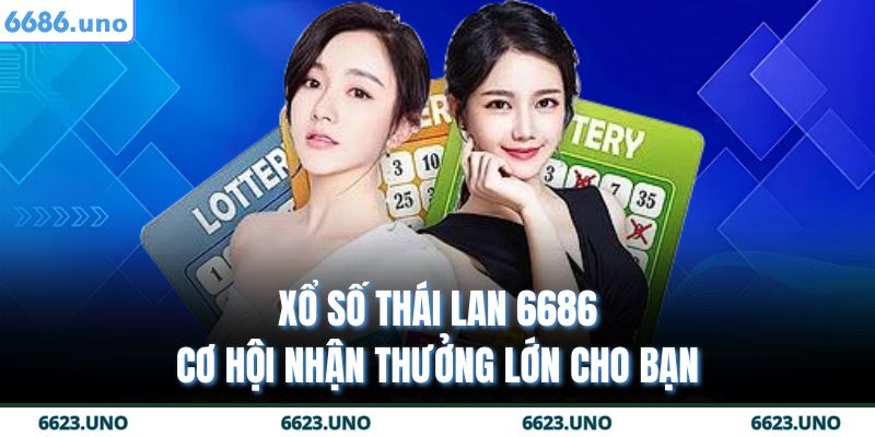 Xổ Số Thái Lan 6686 – Cơ Hội Nhận Thưởng Lớn Cho Bạn 5 Xổ số Thái Lan 6686